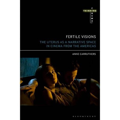 Fertile Visions - (Thinking Cinema) by  Anne Carruthers (Hardcover)