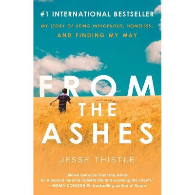 From the Ashes - by  Jesse Thistle (Paperback)