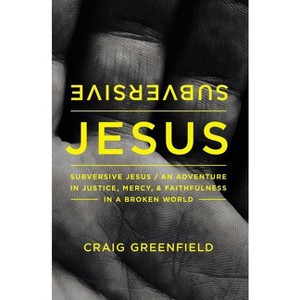 Subversive Jesus - by  Craig Warren Greenfield (Paperback) - 1 of 1