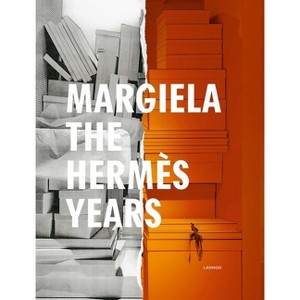 Margiela. the Hermès Years - by  Katt Debo & Sarah Mower & Rebecca Arnold & Vincent Wierink & Suzy Menkes (Hardcover) - 1 of 1