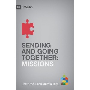 Sending and Going Together - (9marks Healthy Church Study Guides) by  Alex Duke (Paperback) - 1 of 1