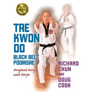 Tae Kwon Do Black Belt Poomsae - by  Richard Chun & Doug Cook (Paperback) - 1 of 1