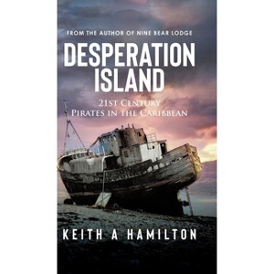 Desperation Island - by  Keith a Hamilton (Hardcover) - 1 of 1
