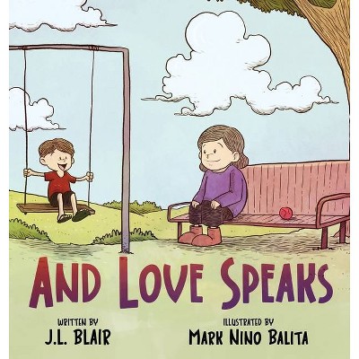 And Love Speaks - by  Jamie L Blair (Hardcover)