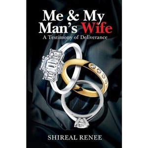 Me & My Man's Wife - by  Shireal Renee (Paperback) - 1 of 1
