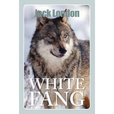 White Fang - by  Jack London (Paperback)