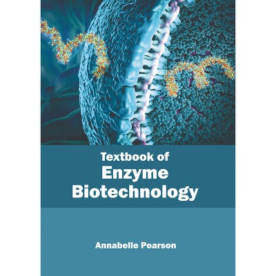 Textbook of Enzyme Biotechnology - by  Annabelle Pearson (Hardcover)