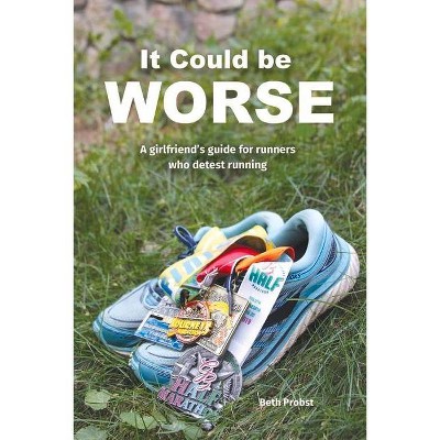 It Could Be Worse - by  Beth Probst (Paperback)