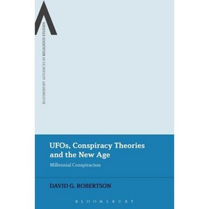 Ufos, Conspiracy Theories and the New Age - (Bloomsbury Advances in Religious Studies) by  David G Robertson (Paperback) - 1 of 1