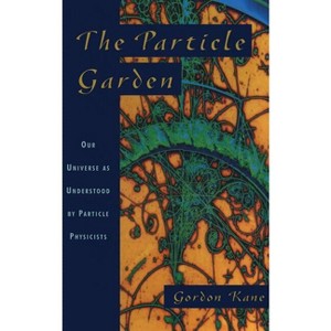 The Particle Garden - (Helix Books) by  Gordon Kane (Paperback) - 1 of 1