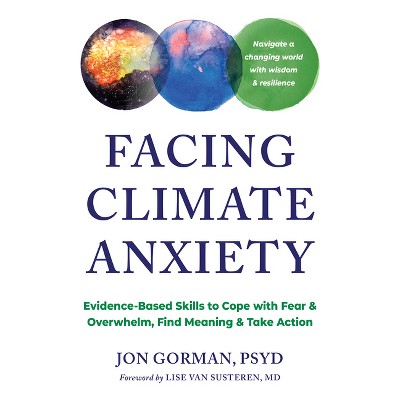 Facing Climate Anxiety - by  Jon Gorman (Paperback)