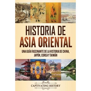 Historia de Asia oriental - by  Captivating History (Paperback) - 1 of 1