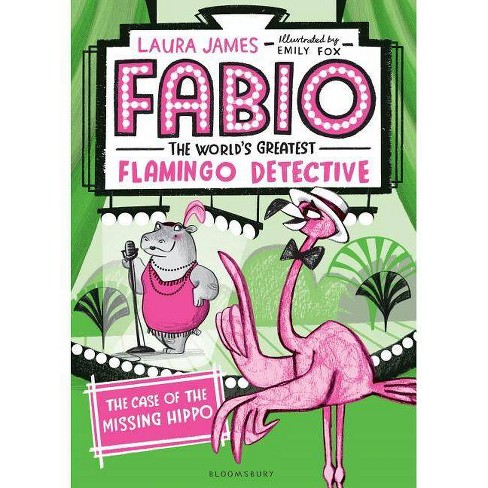 Fabio The World S Greatest Flamingo Detective The Case Of The Missing Hippo By Laura James Paperback Target - flamingo isnt funny roblox id