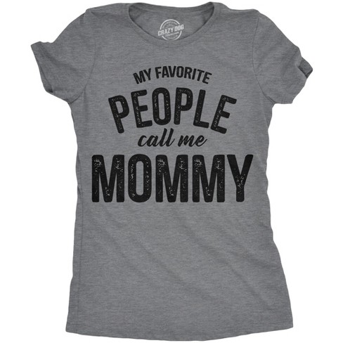 Womens My Favorite People Call Me Mommy Tshirt Funny Mothers Day Tee For Ladies - Crazy Dog Women's T Shirt - image 1 of 4