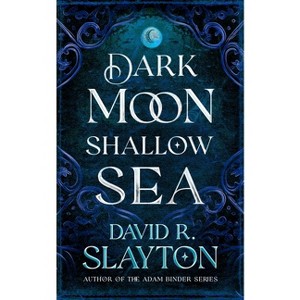 Dark Moon, Shallow Sea - (Gods of Night and Day) by  David R Slayton (Paperback) - 1 of 1
