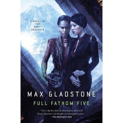 Full Fathom Five - (Craft Sequence) by  Max Gladstone (Paperback)