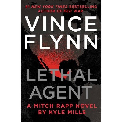 Lethal Agent - (Mitch Rapp Novel) by  Kyle Mills (Hardcover)