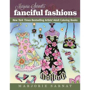 Marjorie Sarnat's Fanciful Fashions - (New York Times Bestselling Artists' Adult Coloring Books) (Paperback) - 1 of 1