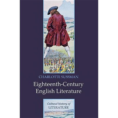 Eighteenth-Century English Literature - (Cultural History of Literature) by  Charlotte Sussman (Hardcover)