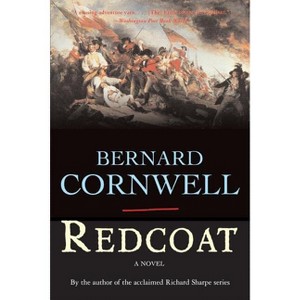Redcoat - (Richard Sharpe) by  Bernard Cornwell (Paperback) - 1 of 1