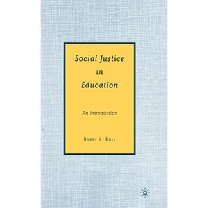 Social Justice in Education - by  B Bull (Hardcover) - 1 of 1
