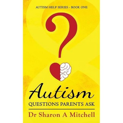 Autism Questions Parents Ask - (Autism Help) by  Sharon A Mitchell (Paperback)