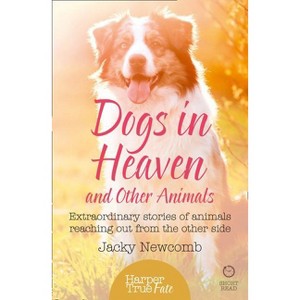 Dogs in Heaven - (Harpertrue Fate - A Short Read) by  Jacky Newcomb (Paperback) - 1 of 1