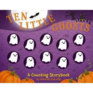 Ten Little Ghosts - (Counting Storybooks) by  Amanda Sobotka (Board Book) - 1 of 1