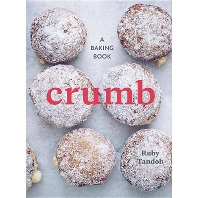 Crumb - by  Ruby Tandoh (Hardcover)