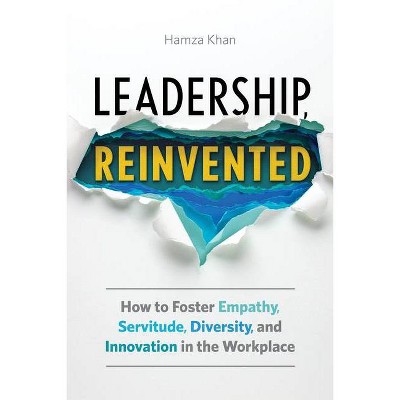 Leadership, Reinvented - by  Hamza Khan (Paperback)