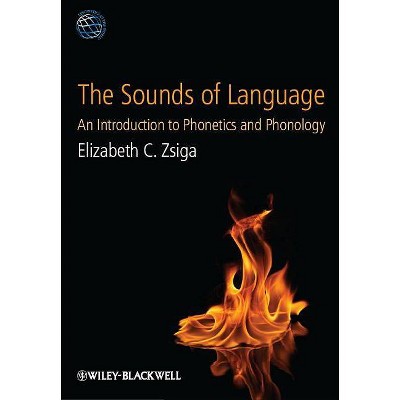 Sounds of Language - (Linguistics in the World) by  Elizabeth C Zsiga (Paperback)