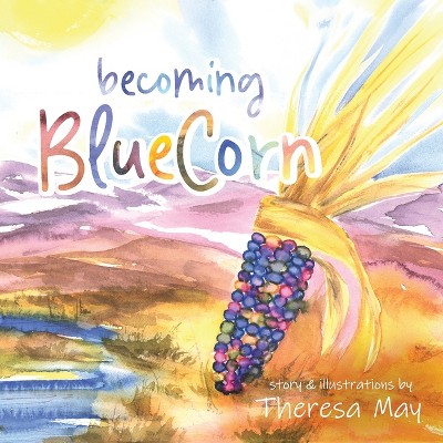 Becoming BlueCorn - by  Theresa May (Paperback)