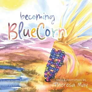 Becoming BlueCorn - by  Theresa May (Paperback) - 1 of 1