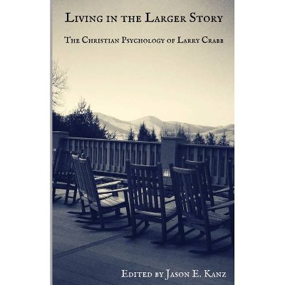 Living in the Larger Story - by  Jason Kanz (Paperback)