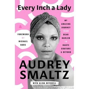 Every Inch a Lady - by  Audrey Smaltz (Hardcover) - 1 of 1