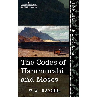 The Codes of Hammurabi and Moses - by  W W Davies (Paperback)