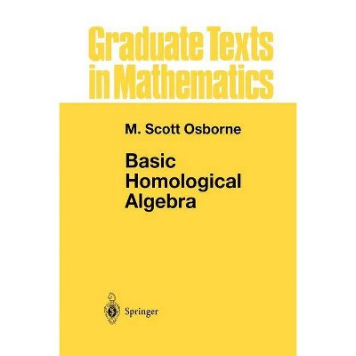 Basic Homological Algebra - (Graduate Texts in Mathematics) by  M Scott Osborne (Paperback)