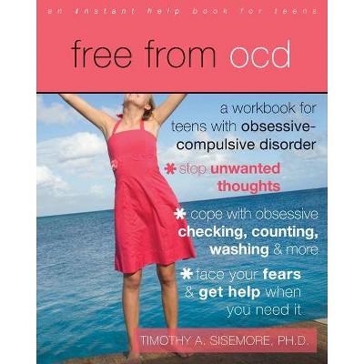 Free from OCD - (Instant Help Book for Teens) by  Timothy A Sisemore (Paperback)