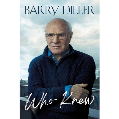 Who Knew - by  Barry Diller (Hardcover)