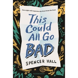 This Could All Go Bad - by  Spencer Hall (Hardcover) - 1 of 1