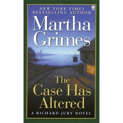 The Case Has Altered - (Richard Jury Mysteries (Paperback)) by  Martha Grimes (Paperback)