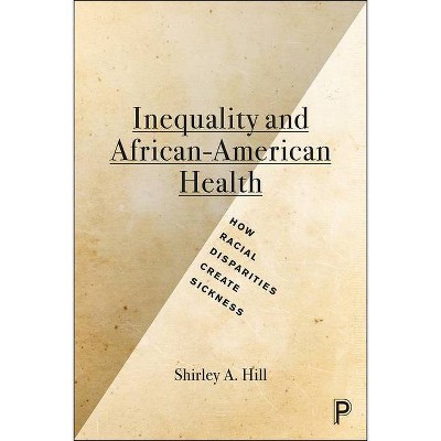 Inequality and African-American Health - by  Shirley Hill (Paperback)