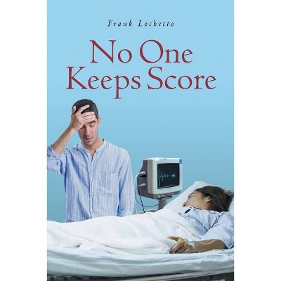 No One Keeps Score - by  Frank J Lochetto (Paperback)