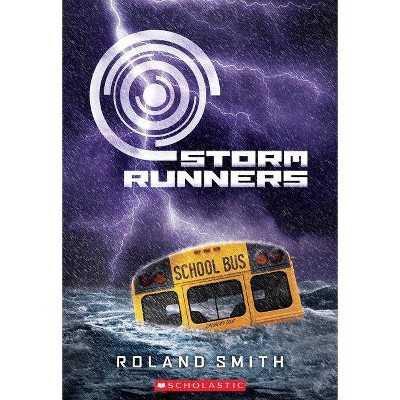 Storm Runners (the Storm Runners Trilogy, Book 1) - (The Storm Runners Trilogy) by  Roland Smith (Paperback)