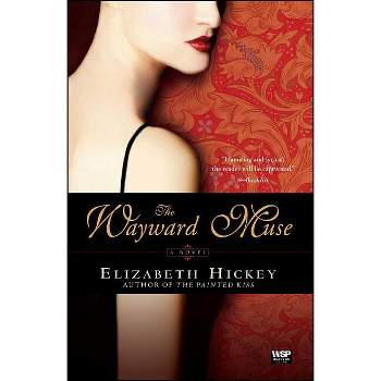 The Wayward Muse - by  Elizabeth Hickey (Paperback)