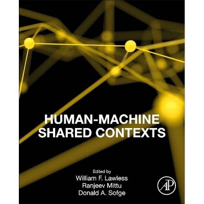  Human-Machine Shared Contexts - by  William Lawless & Ranjeev Mittu & Donald Sofge (Paperback) 