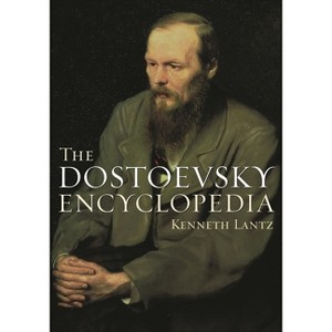 The Dostoevsky Encyclopedia - by  Kenneth Lantz (Hardcover) - 1 of 1