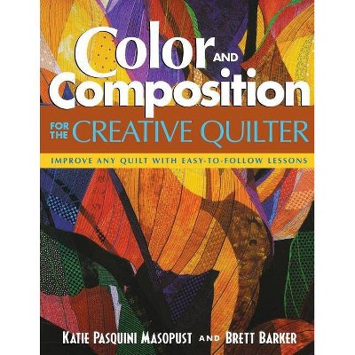 Color and Composition for the Creative Q - by  Katie Pasquini Masopust & Brett Barker (Paperback)