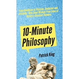10-Minute Philosophy - by  Patrick King (Hardcover) - 1 of 1