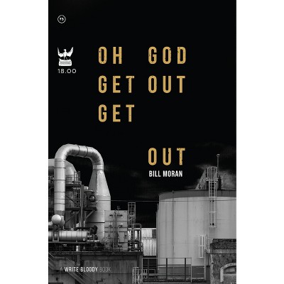 Oh God Get Out Get Out - by  Bill Moran (Paperback)